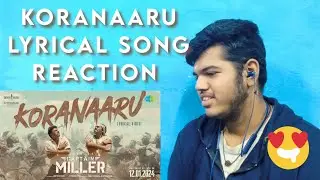 Koranaaru - Lyrical Video | Reaction | Captain Miller | Dhanush | Shiva Rajkumar | GV Prakash | Deva