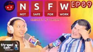 NSFW! || ThreadTalk Podcast EP89