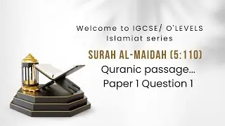 IGCSE/ O'LEVELS ISLAMIAT SERIES: PAPER 1 QUESTION 1 QURANIC PASSAGES (SURAH AL-MAIDAH 5:110)
