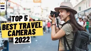 TOP 5 Travel Cameras (2022)
