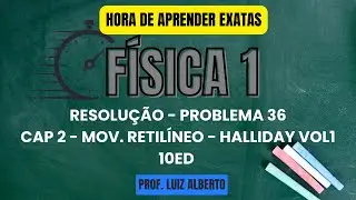 Problema 36 - Física 1 Halliday 10Ed - Cap 2 – Movimento Retilíneo