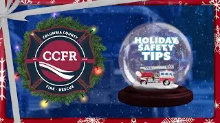 Columbia County Fire Rescue | Holiday Safety Tips
