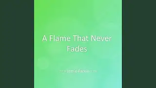 A Flame That Never Fades