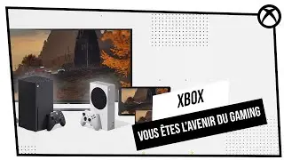 Xbox - Vous &ecirc;tes l'avenir du gaming.