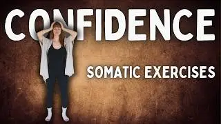 Соматические упражнения для повышения уверенности | 10 минут + музыка