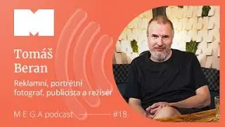 Fotit komerčn&iacute; fotografii nen&iacute; tak snadn&eacute; jako kdysi | Megapodcast s Tom&aacute;&scaron;em Beranem