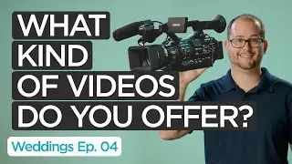 Weddings Ep. 04: What kind of wedding videos do you offer?