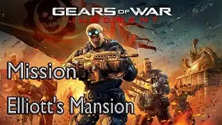 Gears of War: Judgment Mission Elliott's Mansion