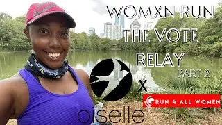 RUN WITH ME| WOMXN RUN THE VOTE RELAY: PART 2| Oiselle X RUN 4 ALL WOMEN