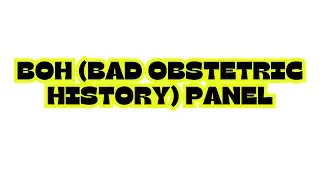 BOH (BAD OBSTETRIC HISTORY) PANEL