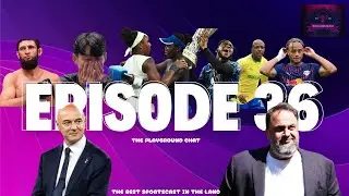 The Playground Chat Episode 36: Players v Owners| PSL Awards| PSL/PL Transfers| Modau| UFC | MTN 8