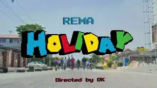 Rema  - Holiday (Official Music Video)