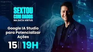 SEXTOU COM DADOS #046 - Google AI Studio para Potencializar A&ccedil;&otilde;es &ndash; com Jonas Tomazi