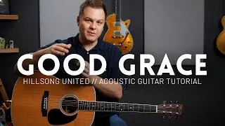 Good Grace - Hillsong United - Tutorial (acoustic guitar)