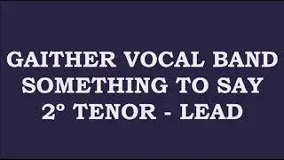 Something To Say - 2&ordm; Tenor - Lead