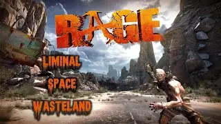 A Liminal Space Wasteland (RAGE) 