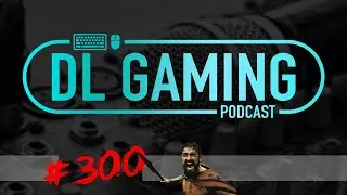 DLG Podcast #300 - DL Two Dots Gaming