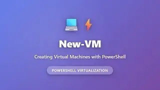 New-VM PowerShell Tutorial: Create Virtual Machines with Hyper-V | Complete Guide