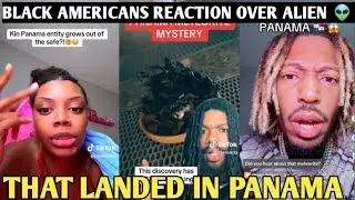 BLACK AMERICANS REACTION OVER ALIEN 👽 THAT LANDED IN PANAMA 