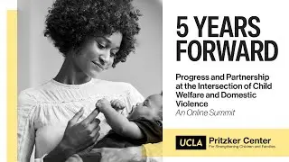 5 Years Forward: Progress and Partnership at the Intersection of Child Welfare and Domestic Violence