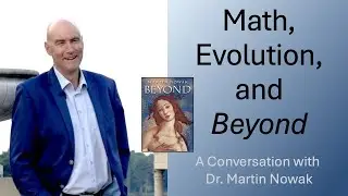 Math, Evolution & Beyond: A Conversation with Dr. Martin Nowak