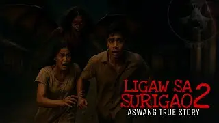 LIGAW SA SURIGAO 2 | Aswang True Story