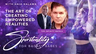 The Art Of Creating Empowered Realities with the Infinity Matrix