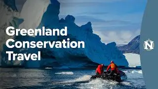 The Conservation Travel Experience with Nat Hab & WWF in East Greenland