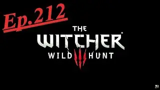 Let's Play The Witcher 3 Ep.212