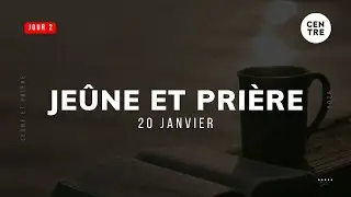 Semaine de jeûne et prière | Jour 2