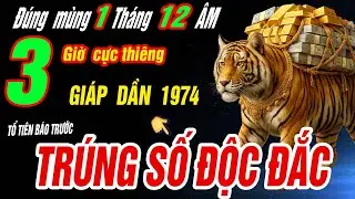TRÚNG SỐ ĐỘC ĐẮC Tuổi GIÁP DẦN 1974 NHẬN VẬN MAY CỰC ĐỎ- thắp hương 3 giờ này ngày mùng 1/12 âm