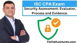Security Assessment: Evaluator, Process and Evidence.  Information Systems and Controls ISC.