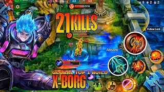 21 Kills!! Monster X-Borg Deadly EXP Liner!! - Build Top 1 Global X-Borg ~ MLBB
