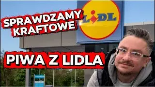 Testujemy kraftowe piwa z Lidla - Wyb&oacute;r? Słabiutko...
