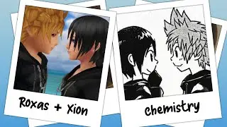 Roxas & Xion || Chemistry (old version)