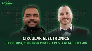 Circular Electronics Refurb KPIs, Consumer Perception & Scaling Trade-Ins - w/ Christopher Hale