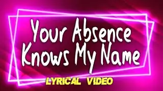**Your Absence Knows My Name | Emotional Piano Ballad (Lyrics Video)**