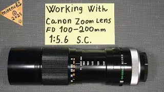 Working with Canon Zoom Lens FD 100-200mm 1:5.6  S.C.      Cleaning lens elements for Fungus