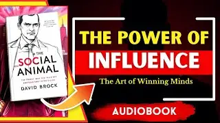 The SHOCKING Truth About Human Behavior Exposed in The Social Animal By David Brooks | Audiobook