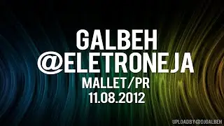 Galbeh - 1&ordf; Eletroneja - Mallet/PR (11/08/2012)