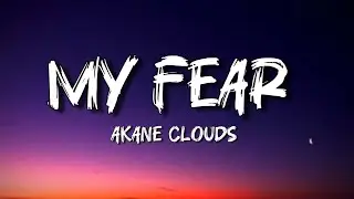 My Fear - Akane Clouds (Official Music)