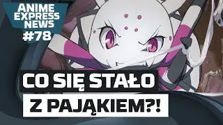 #78 Anime Express News - Pająk zaginął [UPDATE]