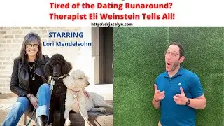 Tired of the Dating RUNAROUND?  Therapist Eli Weinstein Tells ALL!