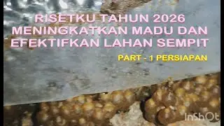 RISETKU 2026 MENINGKATKAN PRODUKSI MADU PART - 1 PERSIAPAN