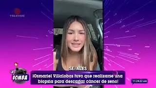 Osmariel Villalobos se realiz&oacute; una biopsia para descartar c&aacute;ncer de seno - La Bomba 11/09/25