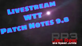 Livestream WTT and Patch Notes 9.8