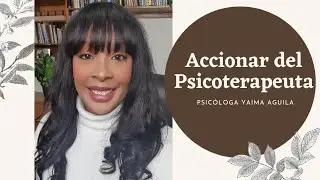Accionar del psicoterapeuta | Psicoterapia, Asesoramiento, Consejería y Orientación