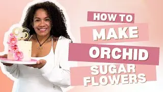Sugar Orchid Tutorial for Elegant Cakes | Step-by-Step Gumpaste Flower