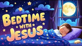 Sleep in God&rsquo;s Arms | Kids Christian Bedtime Music