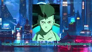 Memory Reboot X I Can't Stop One Heart From Breaking (Ultra Slowed + Reverb)